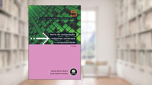 Capa de Teoria da Computação - Máquinas Universais e Computabilidade: Volume 5, do autor Tiarajú Asmuz Diverio; Paulo Blauth Menezes