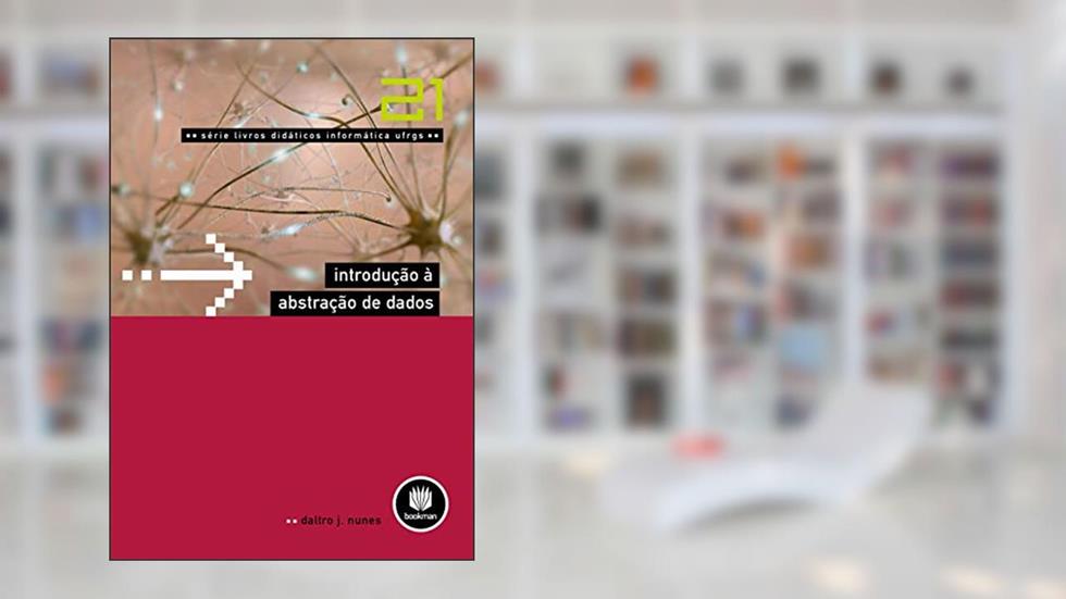 Introdução à Abstração de Dados: Volume 21, do autor Daltro J. Nunes