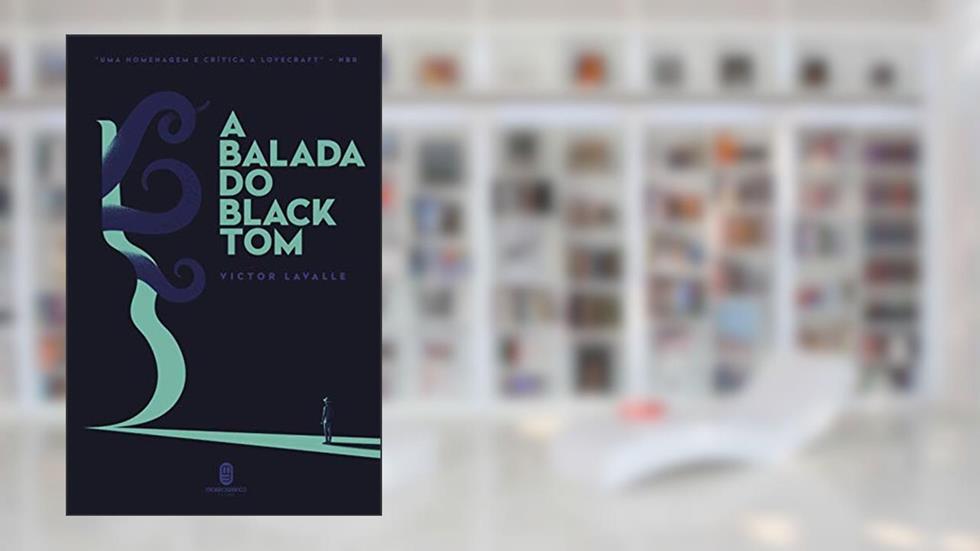 A Balada do Black Tom, do autor Victor LaValle