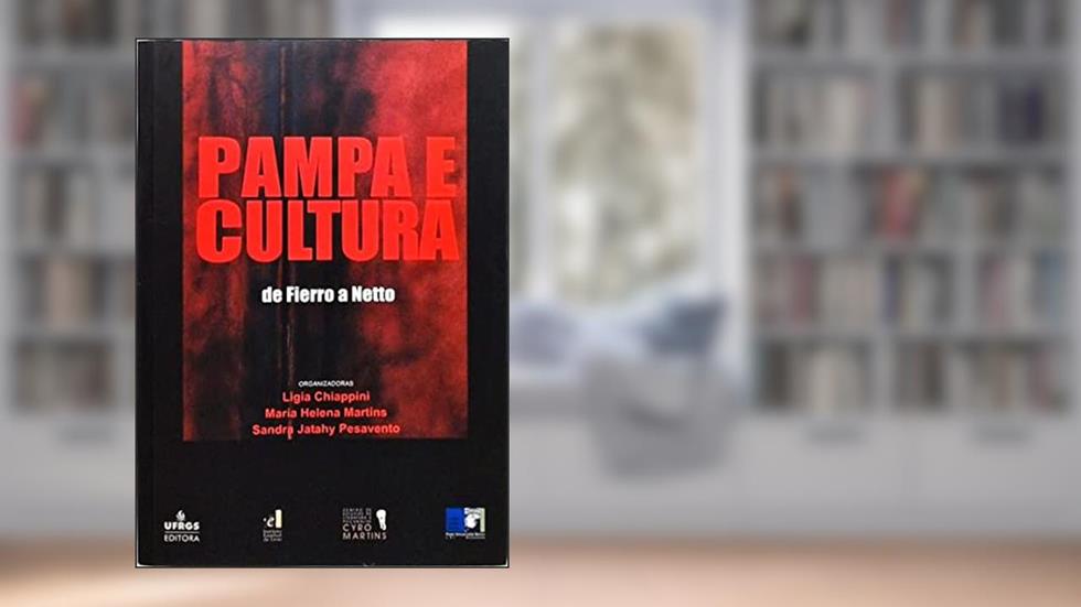 Pampa E Cultura De Fierro A Netto., do autor Ligia Chiappini