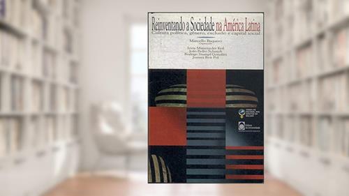 Capa de Reinventando A Sociedade Na América Latina : Cultura Política, Gênero, Exclusão E Capital Social., do autor Marcello Baquero
