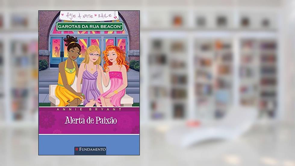 Garotas da Rua Beacon. Alerta de Paixão - Volume 14, do autor Annie Bryant