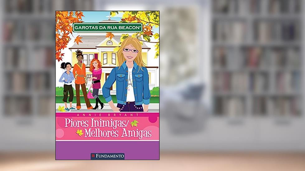 Garotas da Rua Beacon. Piores Inimigas, Melhores Amigas, do autor Annie Bryant