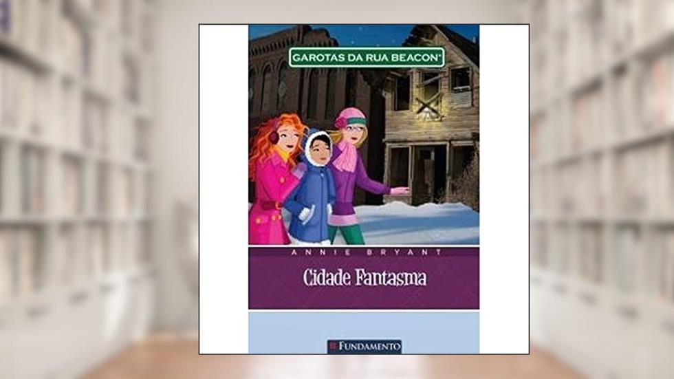 Garotas da Rua Beacon. Cidade Fantasma - Volume 11, do autor Annie Bryant