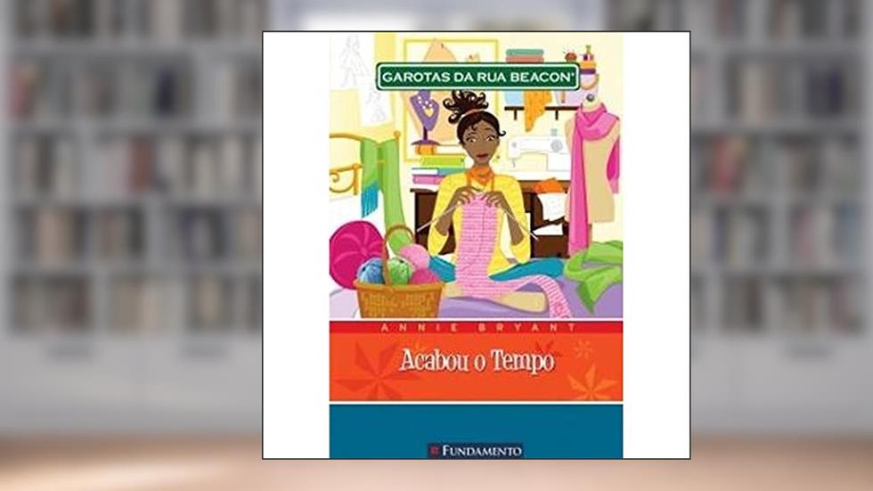 Garotas da Rua Beacon. Acabou o Tempo, do autor Annie Bryant