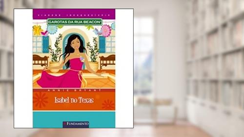 Capa de Garotas da Rua Beacon Viagens Inesquecíveis. Isabel no Texas, do autor Annie Bryant