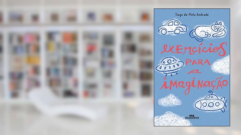 Exercícios para a Imaginação, do autor Tiago de Melo Andrade