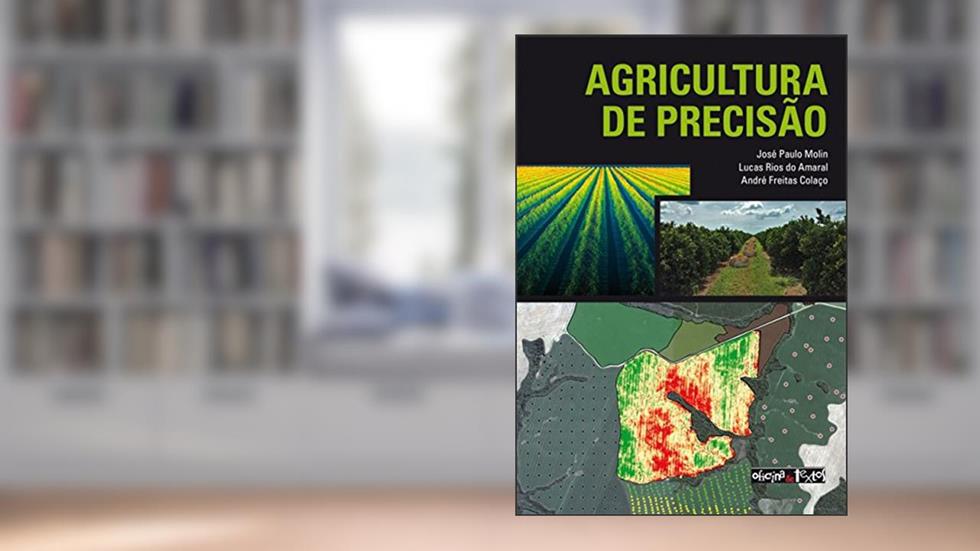 Agricultura de Precisão, do autor José Paulo Molin; Lucas Rios do Amaral; André Freitas Colaço
