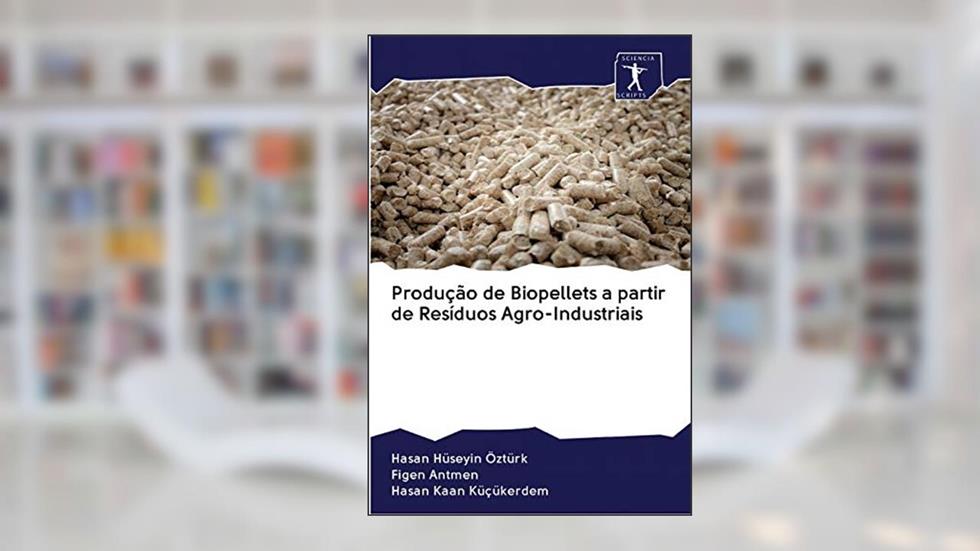 Produção de Biopellets a partir de Resíduos Agro-Industriais, do autor Hasan Hüseyin Öztürk; Figen Antmen; Hasan Kaan Küçükerdem