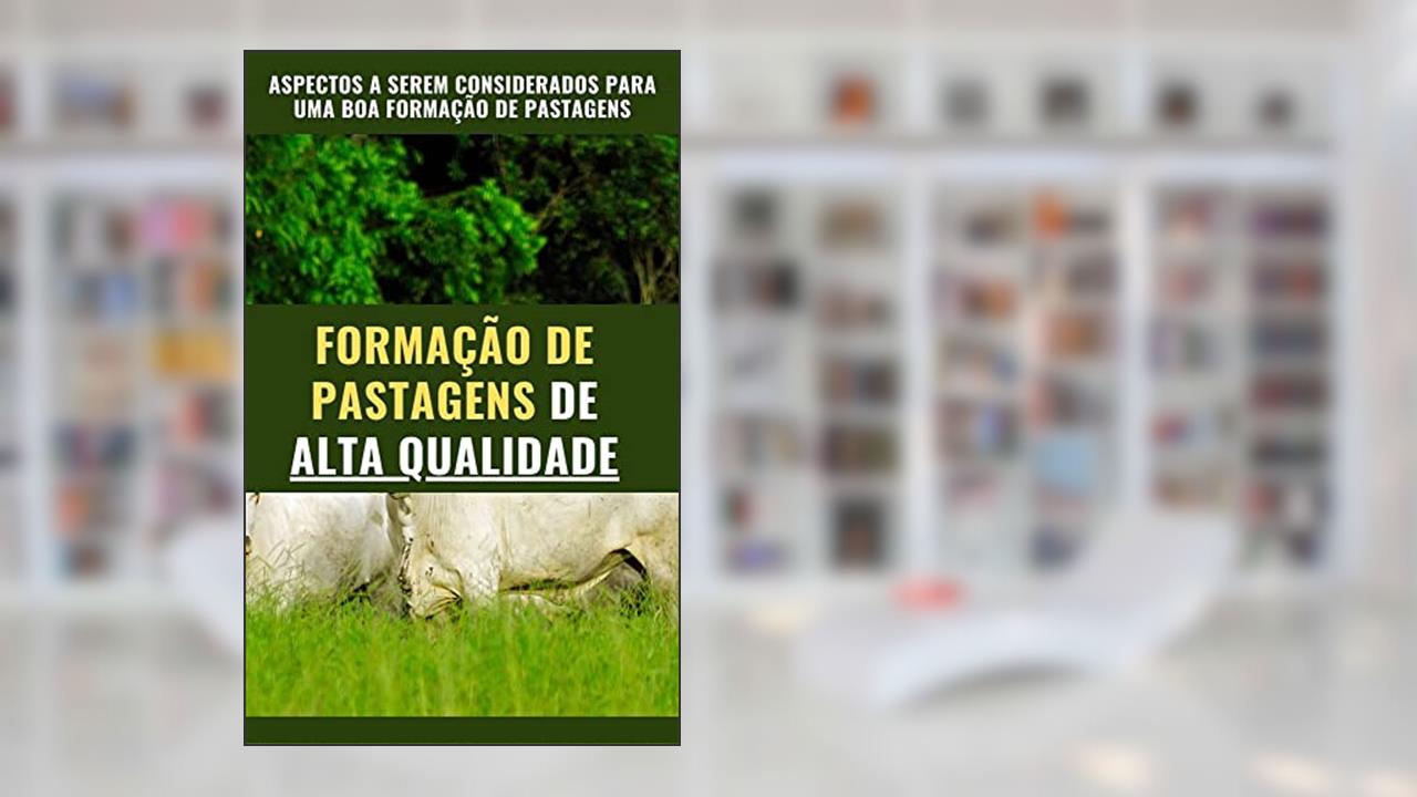 FORMAÇÃO DE PASTAGENS DE ALTA QUALIDADE | Todo o Manejo e Características, do autor DARE AGRO