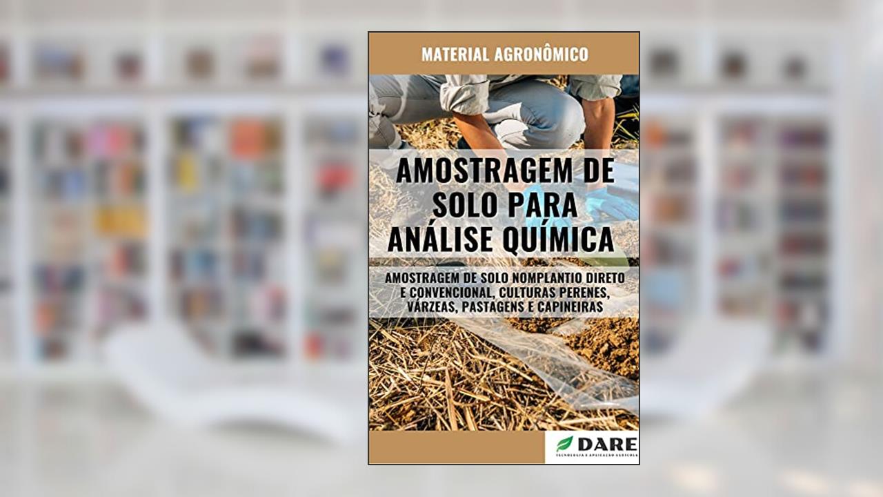 AMOSTRAGEM DE SOLO PARA ANÁLISE QUÍMICA | Amostragem de solo no plantio direto e convencional, do autor DARE AGRO