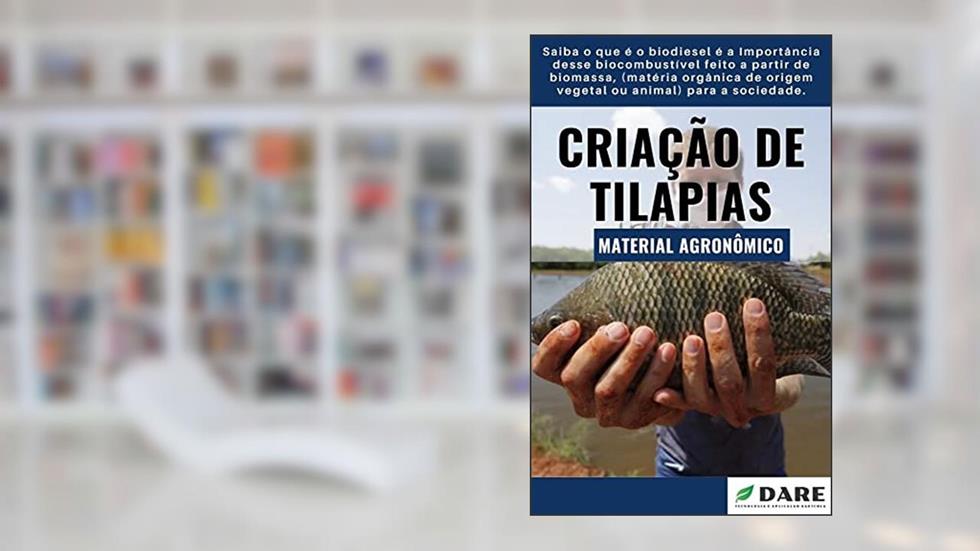 CRIAÇÃO DE TILÁPIAS | Aprenda todo o processo e todas as características que envolvem a criação de tilapias, do autor DARE AGRO