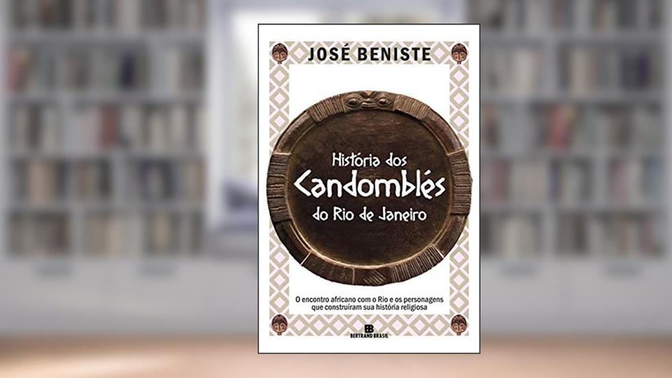 História dos Candomblés do Rio de Janeiro, do autor José Beniste