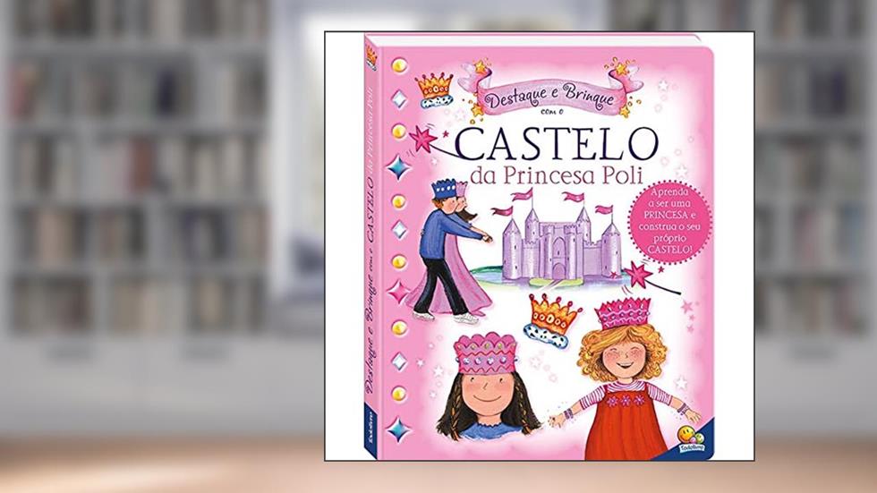 Destaque e Brinque: Castelo da Princesa Poli, do autor Iseek Ltd