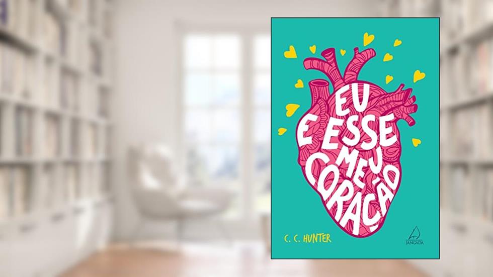 Eu e esse meu coração, do autor C. C. Hunter