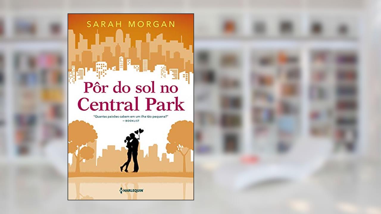 Pôr do sol no Central Park (Para Nova York, com amor Livro 2), do autor Sarah Morgan