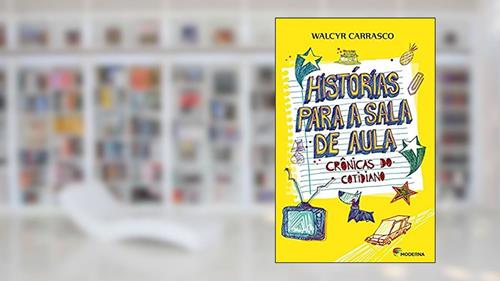 Capa de Histórias para a sala de aula: Crônicas do cotidiano, do autor Walcyr Carrasco