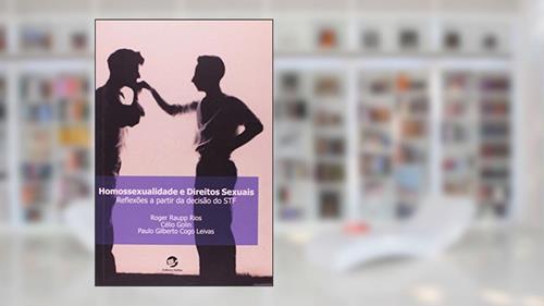 Capa de Homossexualidade e Direitos Sexuais: Reflexões a Partir da Decisão do STF, do autor Roger Raupp Rios; Célio Golin; Paulo Gilberto Cogo Leivas