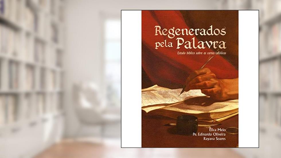 Regenerados Pela Palavra, do autor Padre Edinardo De Oliveira Jr