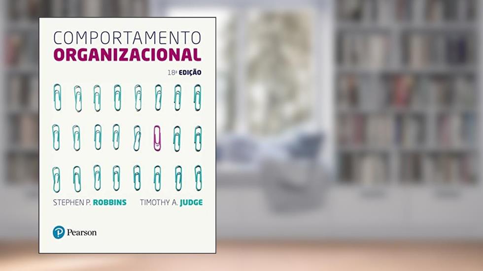 Comportamento Organizacional, do autor Stephen P. Robbins; Timothy A. Judge
