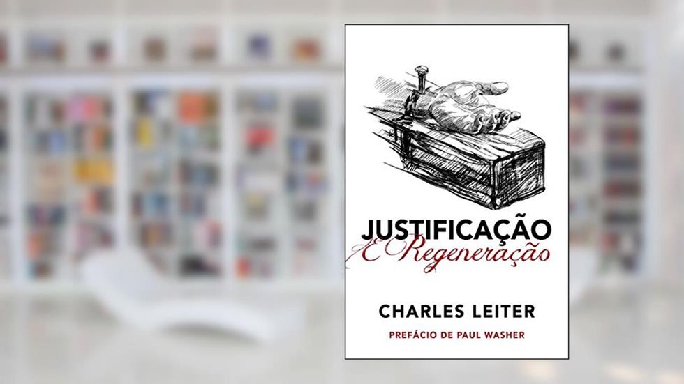 Justificação e regeneração, do autor Charles Leiter