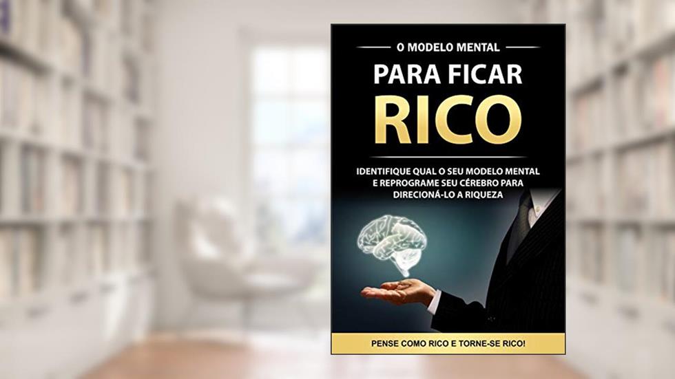 O Modelo Mental para ficar Rico (001), do autor Inguete Boettcher