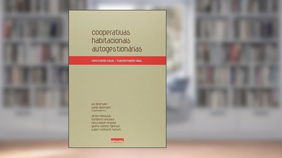 Cooperativas Habitacionais Autogestionárias, do autor Ivo Dickmann; Ivanio Dickmann