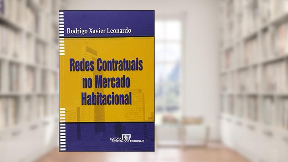 Redes Contratuais no Mercado Habitacional, do autor Rodrigo Xavier Leonardo