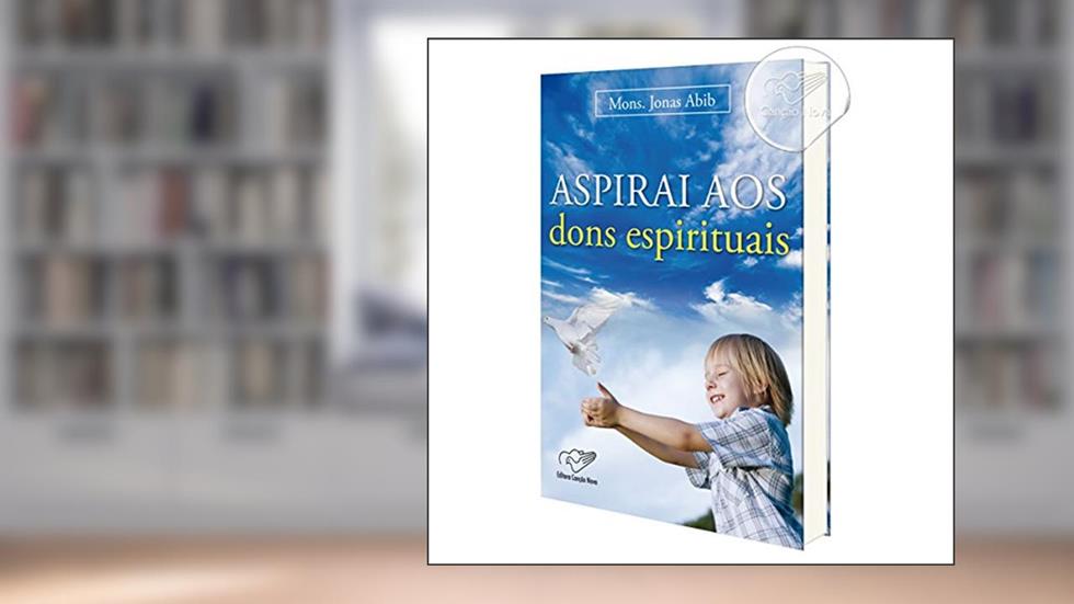 Aspirai aos Dons Espirituais, do autor Jonas Abib