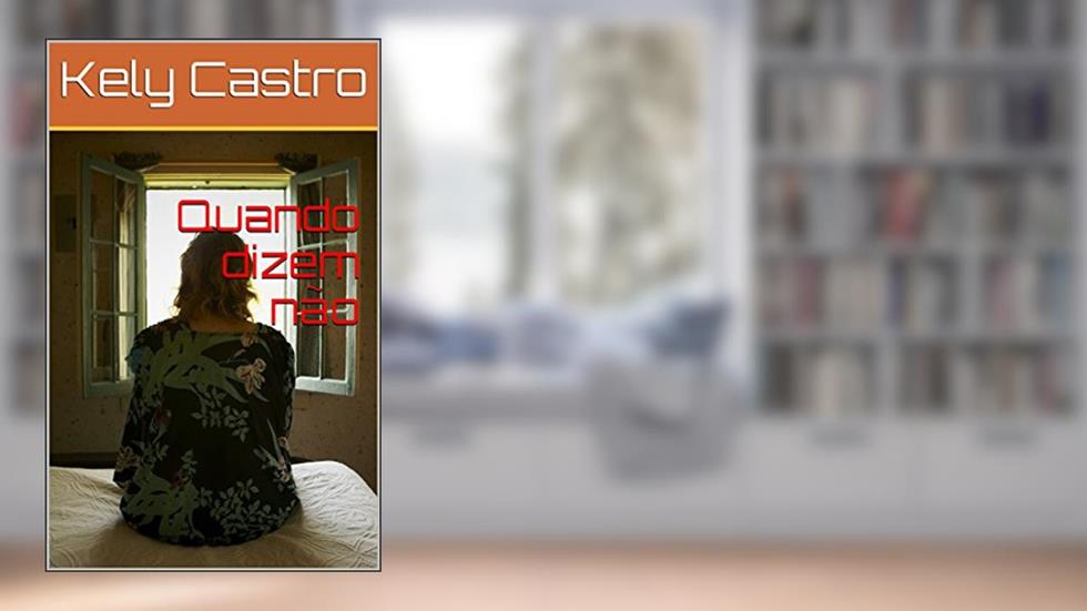 Quando dizem não, do autor Kely Castro