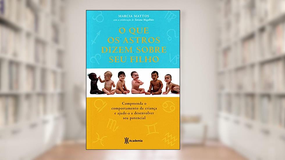 O que os astros dizem sobre seu filho, do autor Marcia Mattos