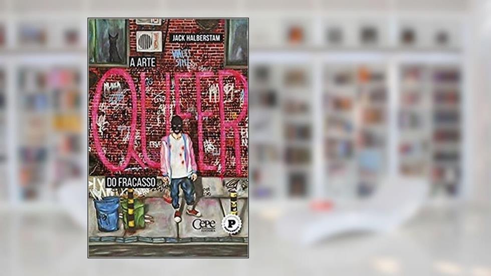 A ARTE QUEER DO FRACASSO, do autor JACK HALBERSTAM