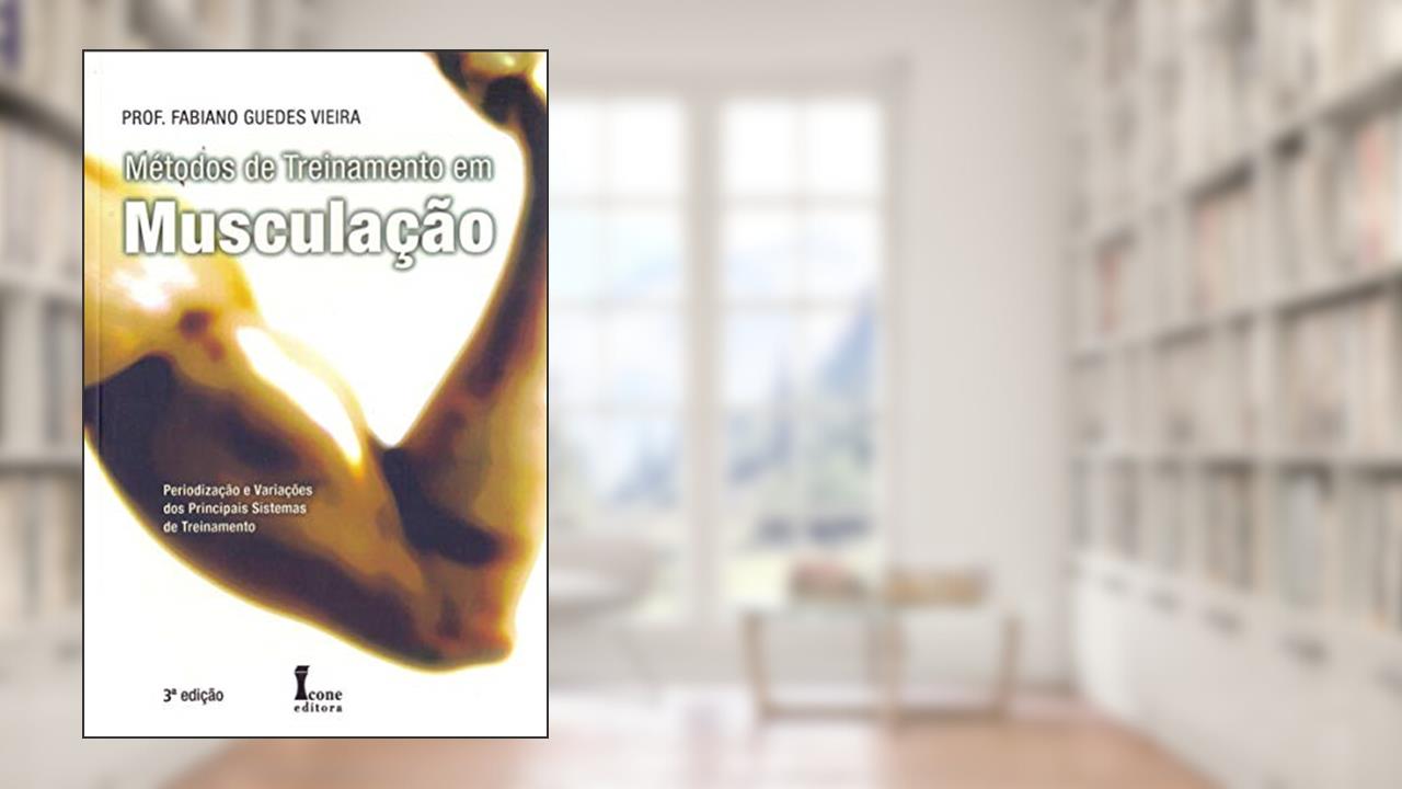 Métodos de Treinamento em Musculação, do autor Prof. Fabiano Guedes Vieira