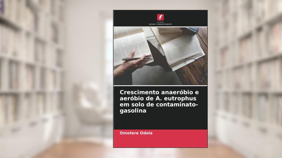 Crescimento anaeróbio e aeróbio de A. eutrophus em solo de contaminato-gasolina, do autor Omotere Odola