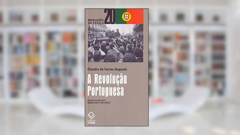 A Revolução Portuguesa, do autor Cláudio de Farias Augusto