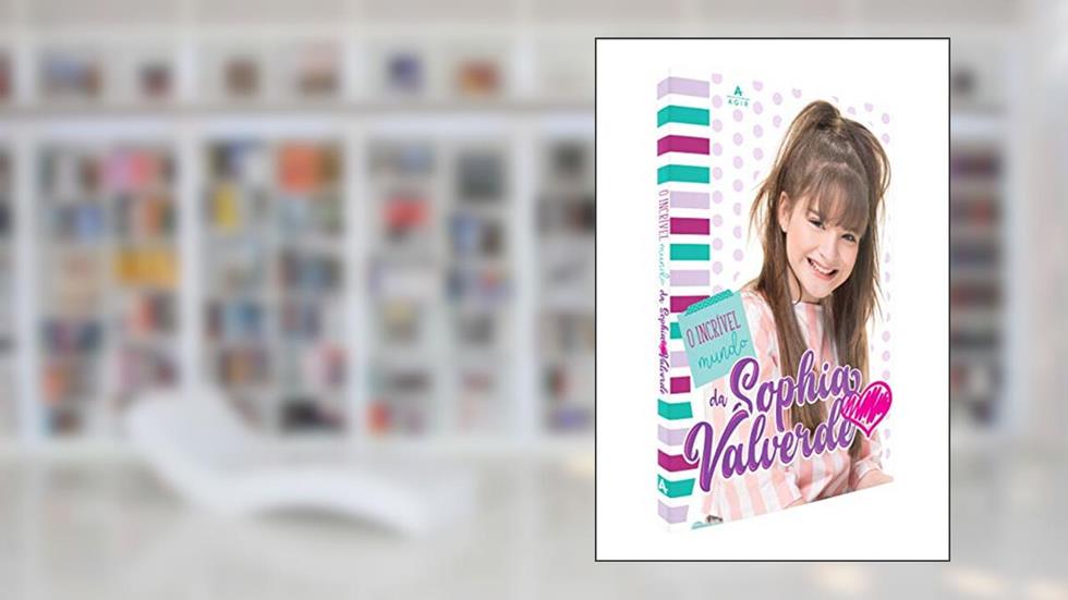 O incrível mundo da Sophia Valverde, do autor Sophia Valverde