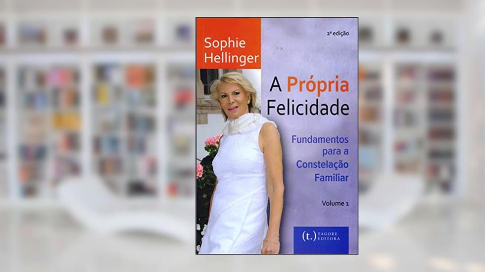 A Própria Felicidad? Fundamentos Para a Constelação Familiar - Volume 1, do autor Sophie Hellinger