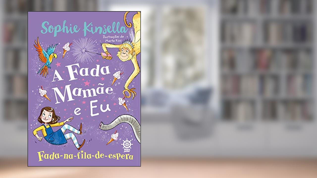 A fada mamãe e eu: Fada-na-fila-de-espera (Vol. 2), do autor Sophie Kinsella