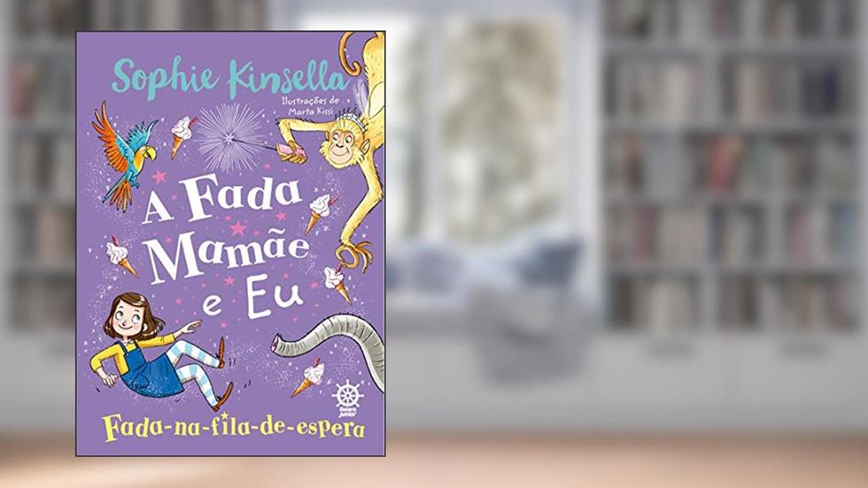 A fada mamãe e eu: Fada-na-fila-de-espera (Vol. 2), do autor Sophie Kinsella