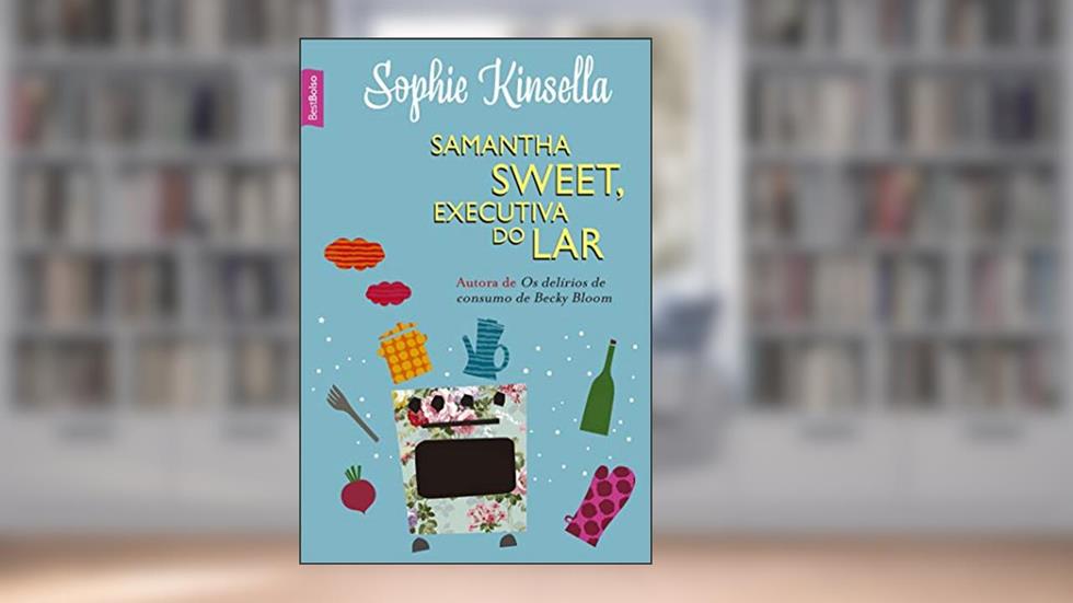 Samantha Sweet, executiva do lar (edição de bolso), do autor Sophie Kinsella