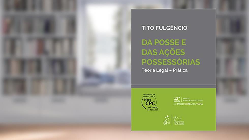 Da Posse e das Ações Possessórias - Teoria Legal - Prática, do autor Tito Fulgêncio; Marco Aurelio da Silva Viana