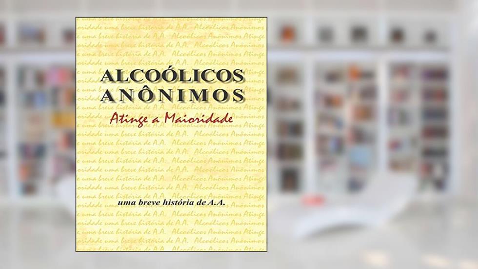 Alcoólicos Anônimos atinge a maioridade, do autor Alcoholics Anonymous World Services Inc. (A.A.W.S.)