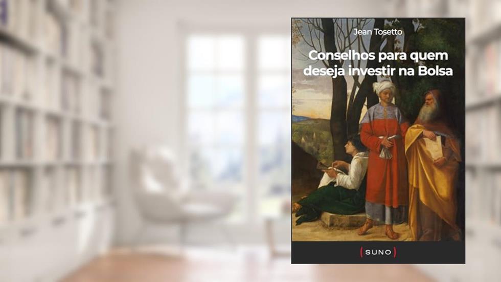 Conselhos para quem deseja investir na Bolsa (Coleção Suno E-books Curtos Livro 12), do autor Jean Tosetto