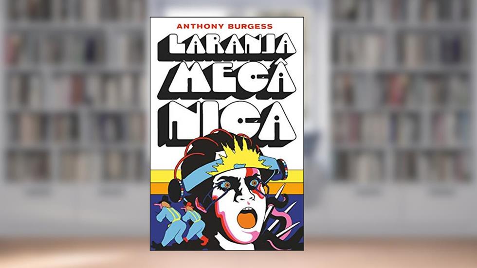 Laranja mecânica, do autor Anthony Burgess