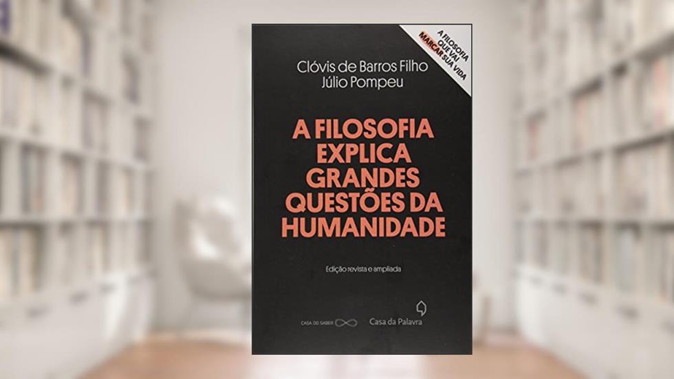 A Filosofia Explica Grandes Questões da Humanidade, do autor Clóvis De Barros Filho; Júlio Pompeu