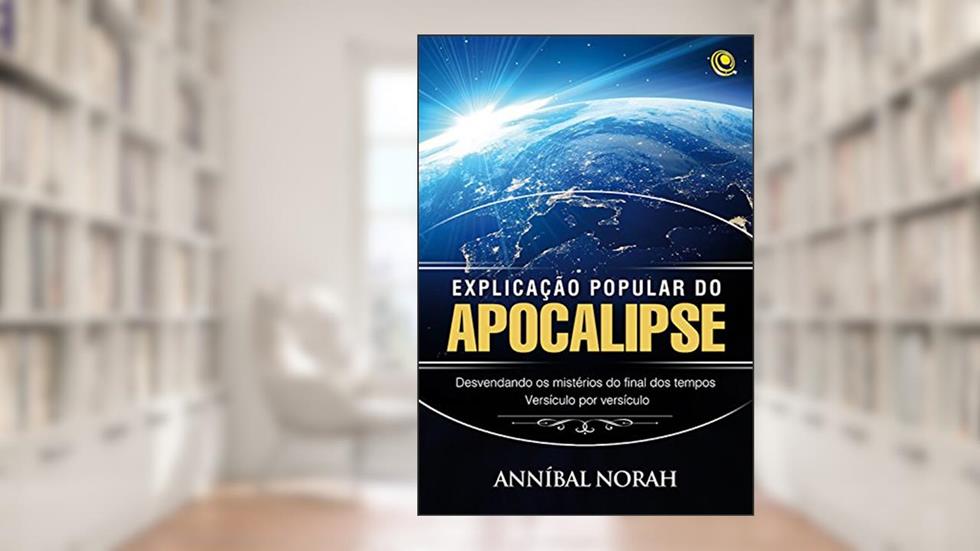 Explicação popular do apocalipse, do autor Anníbal Norah
