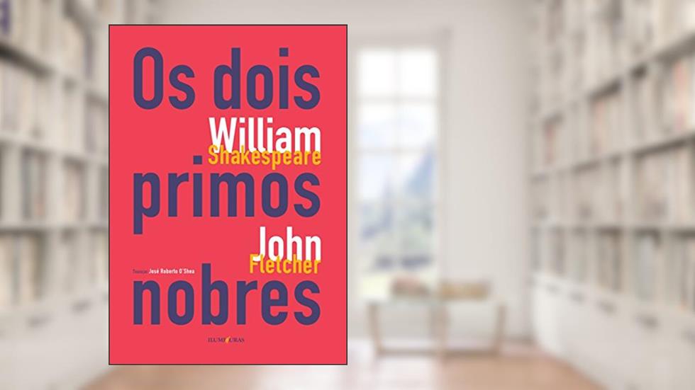 Os dois primos nobres, do autor William Shakespeare; John Fletcher