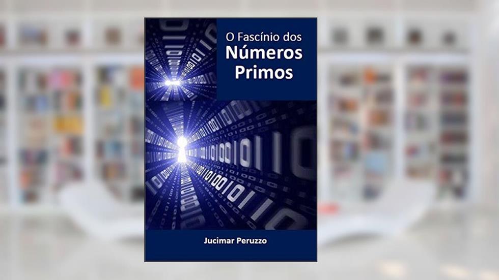 O fascínio dos números primos, do autor Jucimar Peruzzo