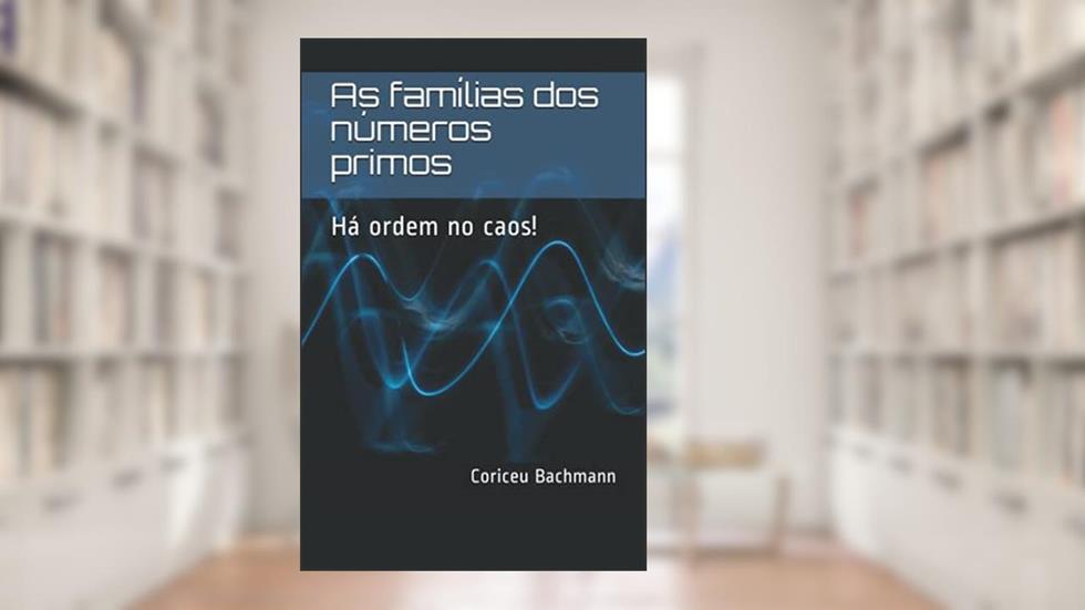 As Famílias dos Números Primos, do autor Coriceu Bachmann
