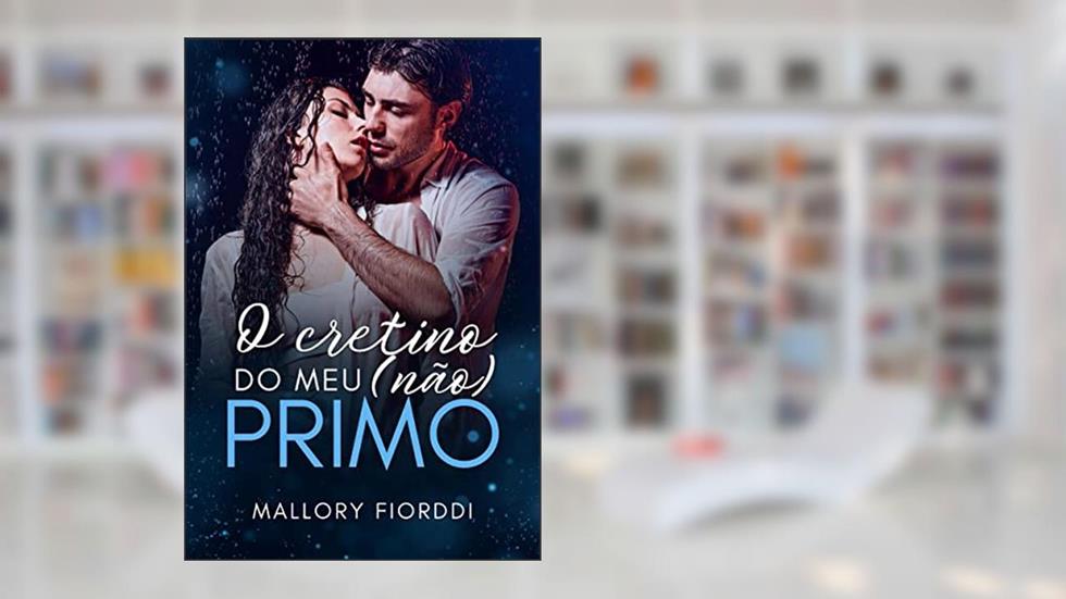 O Cretino do meu (não) Primo, do autor Mallory Fiorddi